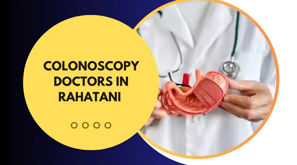 Best Colonoscopy Doctors in Pimple Saudagar for Accurate Diagnosis & Care